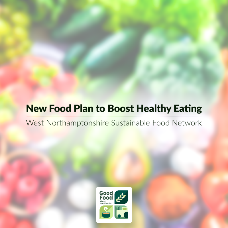 West Northamptonshire Sustainable Food Network - New Food Plan to Boost Healthy Eating - Title Image