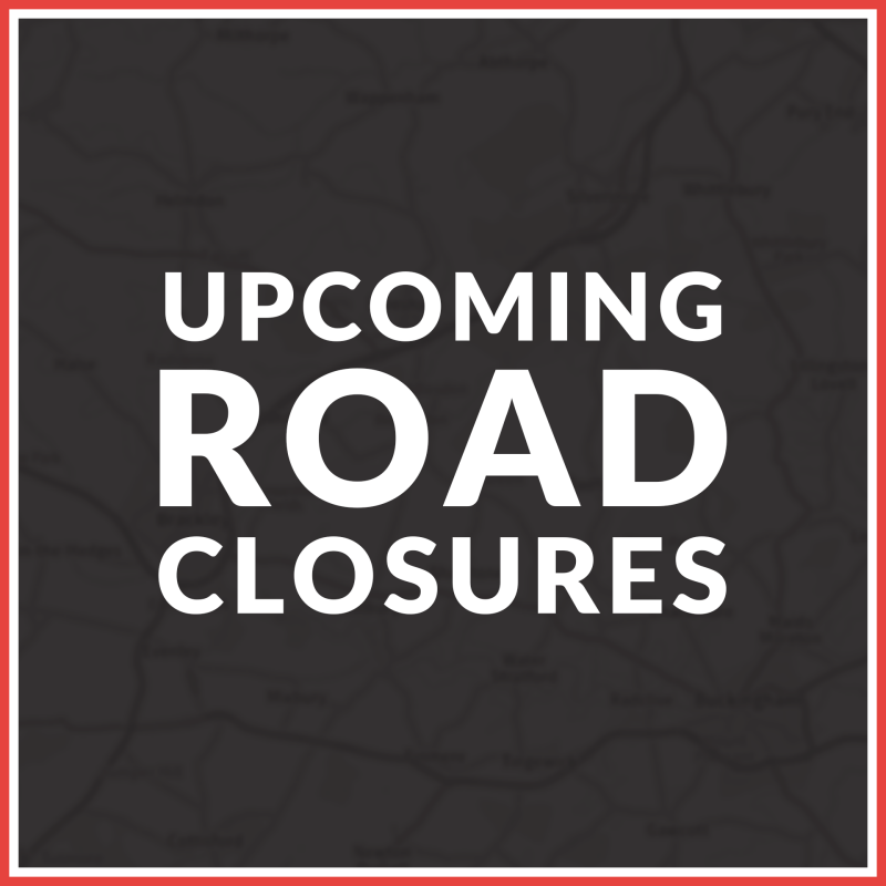 Dark background with red and white border, white text in the centre reads 'UPCOMING ROAD CLOSURES'.