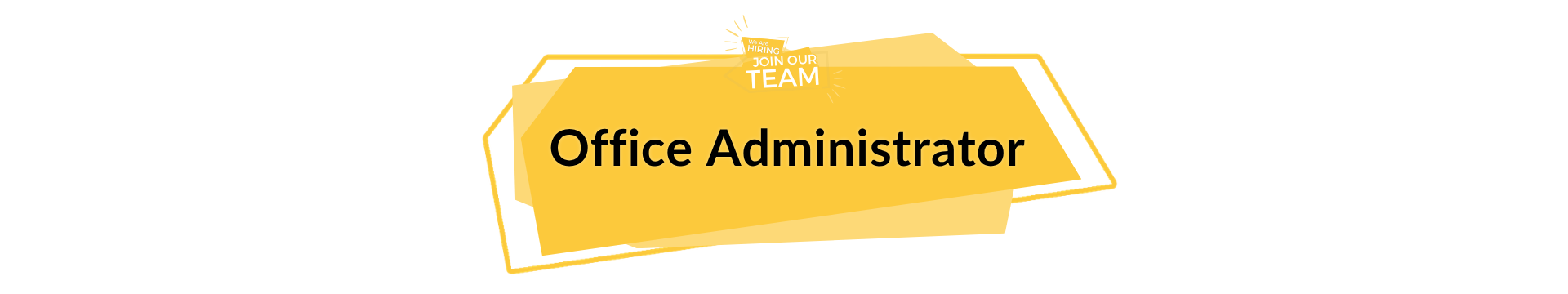 Page banner that reads' we are hiring join our team, open position, office administrator.